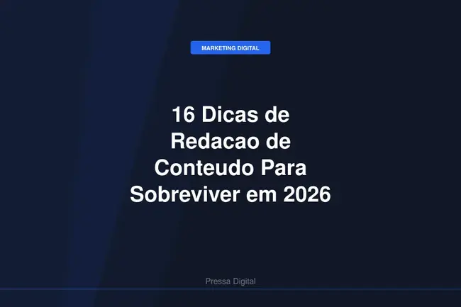 16 Dicas de Redacao de Conteudo Para Sobreviver em 2026