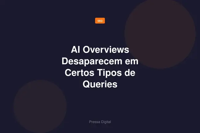 AI Overviews Desaparecem em Certos Tipos de Queries Financeiras