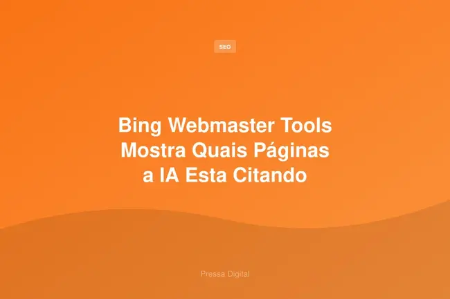 Bing Webmaster Tools Mostra Quais Páginas a IA Esta Citando
