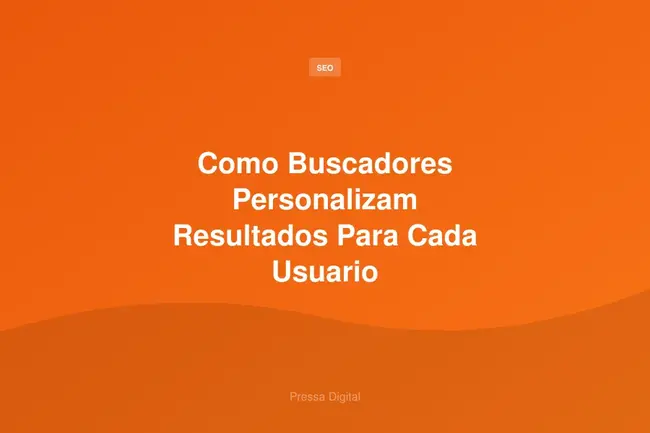 Como Buscadores Personalizam Resultados Para Cada Usuario