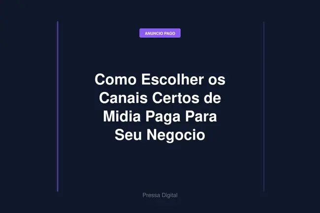 Como Escolher os Canais Certos de Midia Paga Para Seu Negocio