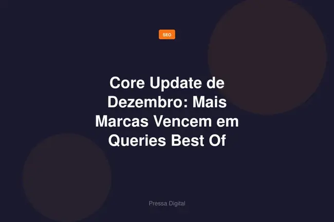 Core Update de Dezembro: Mais Marcas Vencem em Queries Best Of