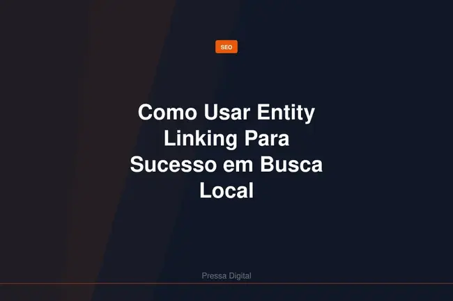 Como Usar Entity Linking Para Sucesso em Busca Local