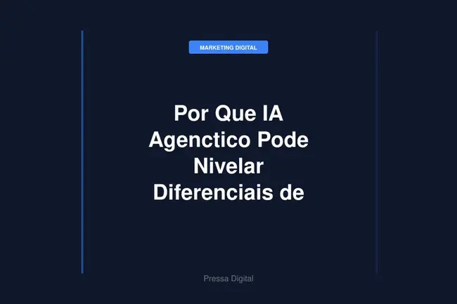 Por Que IA Agenctico Pode Nivelar Diferenciais de Marca