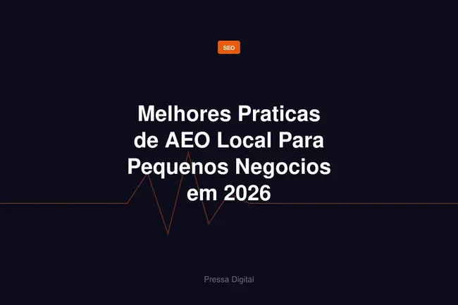 Melhores Praticas de AEO Local Para Pequenos Negocios em 2026