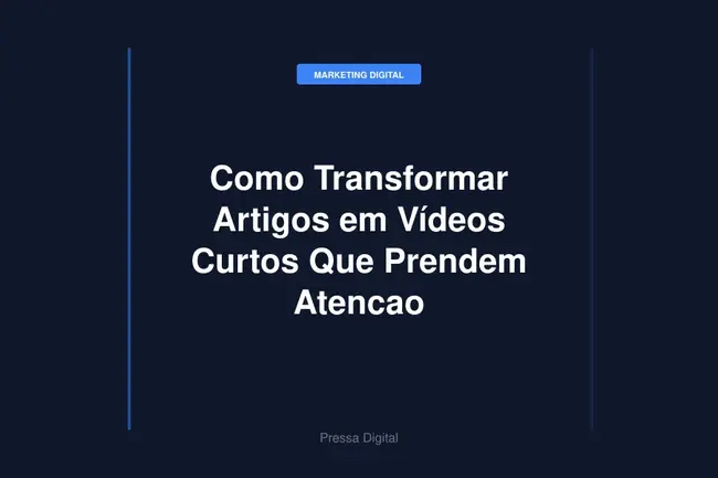 Como Transformar Artigos em Vídeos Curtos Que Prendem Atencao