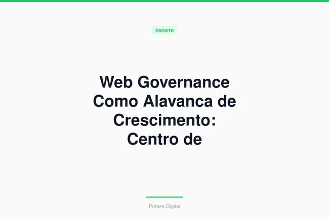 Web Governance Como Alavanca de Crescimento: Centro de Excelencia