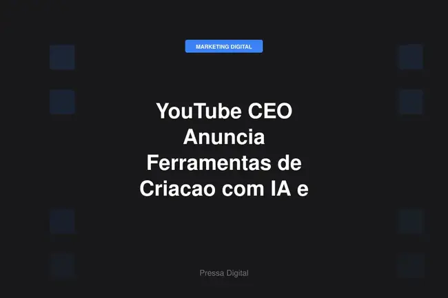 YouTube CEO Anuncia Ferramentas de Criacao com IA e Shopping In-App Para 2026
