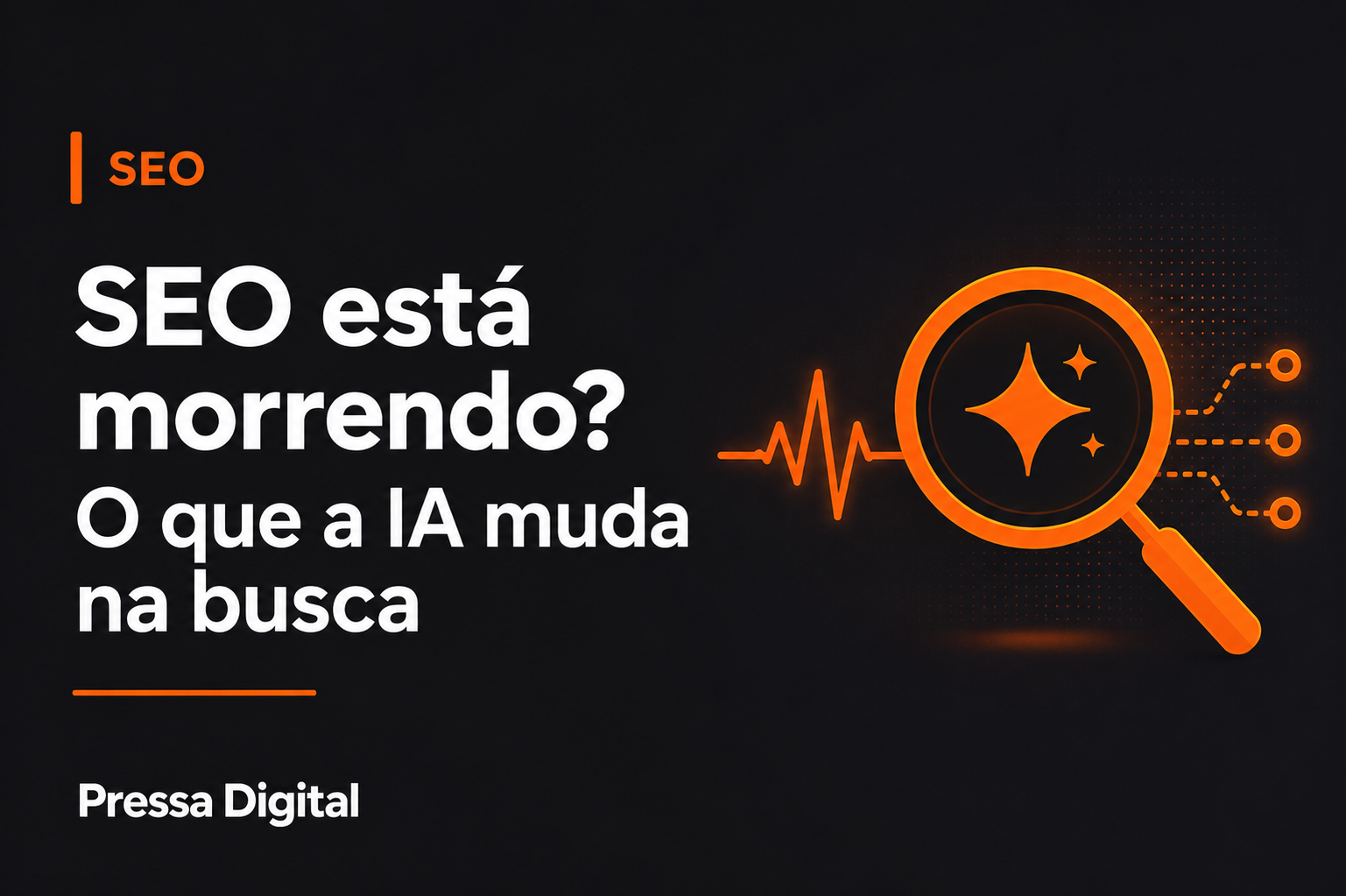 SEO Esta Morrendo? O Que a Inteligencia Artificial Realmente Muda na Busca